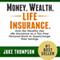 Money. Wealth. Life Insurance.: How the Wealthy Use Life Insurance as a Tax-Free Personal Bank to Supercharge Their Savings