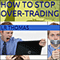 How to Stop Over-Trading