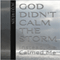 God Didn't Calm the Storm: Instead He Calmed Me