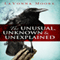 The Unusual, Unknown & Unexplained