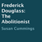 Frederick Douglass: The Abolitionist