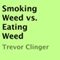 Smoking Weed vs. Eating Weed
