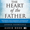 The Heart of the Father: Restoring and Equipping Generations to Reach Their Purpose and Destiny