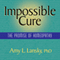 Impossible Cure: The Promise of Homeopathy