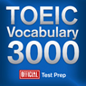 Official TOEIC Vocabulary 3000: Become a True Master of TOEIC Vocabulary...Quickly and Effectively!