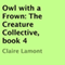 Owl with a Frown: The Creature Collective, Book 4