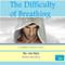 The Difficulty of Breathing: A Simply Complex Story