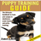 Puppy Training Guide 4th Edition: The Ultimate Handbook to Train Your Puppy in Obedience, Crate Training, and Potty Training