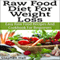 Raw Food Diet for Weight Loss: Easy Raw Food Recipes and Raw Food Cookbook for Beginners