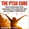 PTSD Cure: How to Overcome Posttraumatic Stress Disorder and Live a Happy, Fulfilling Life