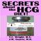 Secrets About the HCG Diet: Treatment Guide, Controversy, Benefits, Risks, Side Effects, and Contraindications: Bioidentical Hormones, Book 5