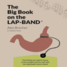 The BIG Book on the Lap-Band: Everything You Need to Know to Lose Weight and Live Well with the Adjustable Gastric Band