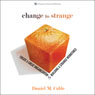 Change to Strange: Create a Great Organization by Building a Strange Workforce