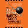 The Self-Destructive Habits of Good Companies...and How to Break Them