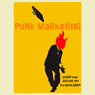 Punk Marketing: Get Off Your Ass and Join the Revolution