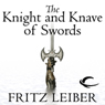 The Knight and Knave of Swords: The Adventures of Fafhrd and the Gray Mouser