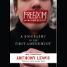 Freedom for the Thought That We Hate: A Biography of the First Amendment