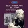 Elizabeth Cady Stanton: Women's Suffrage and the First Vote