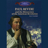 Paul Revere: And the Minutemen of the American Revolution