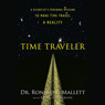 Time Traveler: A Scientist's Personal Mission to Make Time Travel a Reality