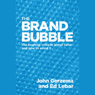 The Brand Bubble: The Looming Crisis in Brand Value and How to Avoid It