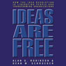 Ideas are Free: How the Idea Revolution is Liberating People and Transforming Organizations