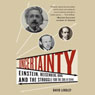 Uncertainty: Einstein, Heisenberg, Bohr, and the Struggle for the Soul of Science