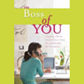 The Boss of You: Everything a Woman Needs to Know to Start, Run and Maintain Her Own Business