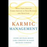 Karmic Management: What Goes Around Comes Around In Your Business and Your Life