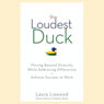 The Loudest Duck: Moving Beyond Diversity While Embracing Differences to Achieve Success at Work