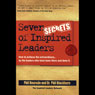 Seven Secrets of Inspired Leaders: How to Achieve the Extraordinary...by the Leaders that Have Been There and Done It