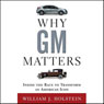 Why GM Matters: Inside the Race to Transform an American Icon