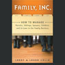 Family, Inc.: How to Manage Parents, Siblings, Spouses, Children, and In-Laws in the Family Business