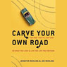 Carve Your Own Road: Do What You Love and Live the Life You Envision