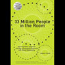 33 Million People in the Room: How to Create, Influence, and Run a Successful Business with Social Networking