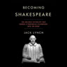 Becoming Shakespeare: The Unlikely Afterlife That Turned a Provincial Playwright into the Bard