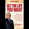 Get the Life You Want: The Secrets to Quick and Lasting Life Change with Neuro-Linguistic Programming