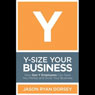 Y-Size Your Business: How Gen Y Employees Can Save You Money and Grow Your Business