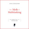 The Myth of Multitasking: How 'Doing It All' Gets Nothing Done