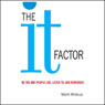 The IT Factor: Be the One People Like, Listen to, and Remember