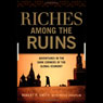 Riches Among Ruins: Adventures in the Dark Corners of the Global Economy