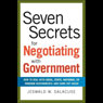 Seven Secrets for Negotiating with Government: How to Deal with Local, State or Foreign Government