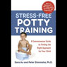 Stress-Free Potty Training: A Commonsense Guide to Finding the Right Approach for Your Child
