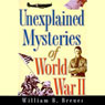 Unexplained Mysteries of World War II