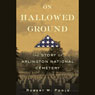 On Hallowed Ground: The Story of Arlington National Cemetery