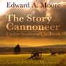 The Story of a Cannoneer Under Stonewall Jackson