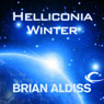 Helliconia Winter: The Helliconia Trilogy, Book 3
