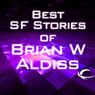 Best SF Stories of Brian W Aldiss