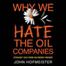 Why We Hate the Oil Companies: Straight Talk from an Energy Insider