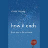 How It Ends: From You to the Universe